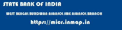 STATE BANK OF INDIA  WEST BENGAL BURDWAN ASANSOL SME ASANSOL BRANCH  micr code